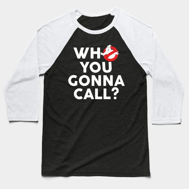 Ghostbusters Who You Gonna Call? Baseball T-Shirt by inkstyl